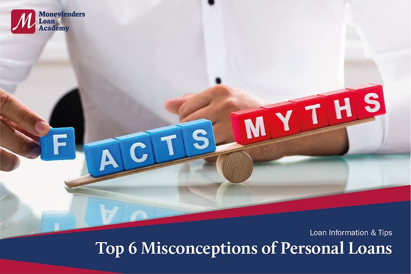Top 6 Misconceptions Of Personal Loans