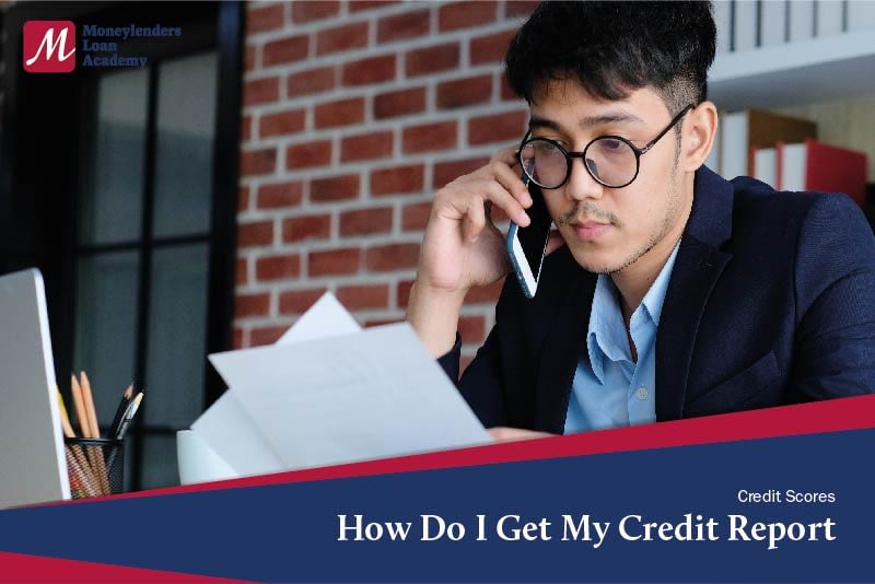 how-do-i-get-my-credit-report-moneylenders-loan-academy