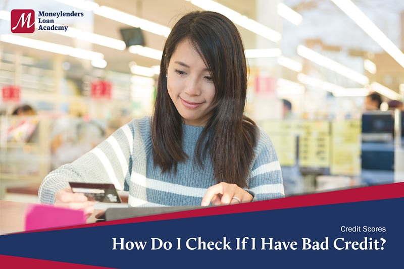 How Do I Check If I Have Bad Credit MLA Moneylenders Loan Academy Singapore